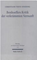 Front cover of Bonhoeffers Kritk der verkrümmten Vernunft by Christiane Tietz-Steiding