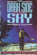 Front cover of The dark side of the sky by Harry Levy