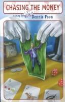 Cover of Chasing the money by Dennis Foon