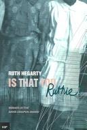 Front cover of Is That You, Ruthie? by Ruth Hegarty