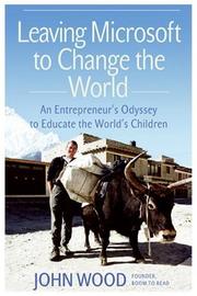 Front cover of Leaving Microsoft to Change the World by John Wood