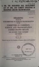 Cover of S. 839, the High-Speed Rail Development Act of 1993, and current initiatives in high-speed ground transportation by United States. Congress. Senate. Committee on Commerce, Science, and Transportation. Subcommittee on Surface Transportation.