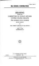 Cover of BIA school construction by United States. Congress. Senate. Committee on Indian Affairs (1993- )