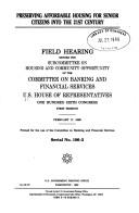 Front cover of Preserving affordable housing for senior citizens into the 21st century by United States. Congress. House. Committee on Banking and Financial Services. Subcommittee on Housing and Community Opportunity.