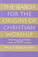 Front cover of The Search for the Origins of Christian Worship by Paul F. Bradshaw