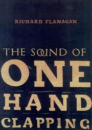 Front cover of The sound of one hand clapping by Richard Flanagan