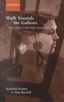 Front cover of Walk towards the gallows by Reinhold Kramer