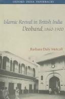 Front cover of Islamic revival in British India by Barbara Daly Metcalf