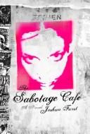 Front cover of The Sabotage Cafe by Joshua Furst