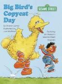 Front cover of Big Bird's Copycat Day by Sharon Lerner