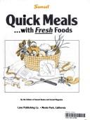 Front cover of Sunset quick meals-- with fresh foods by Elaine R. Woodard
