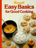 Cover of Easy Basics for Good Cooking by Sunset Books