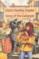 Front cover of Song of the Gargoyle by Zilpha Keatley Snyder
