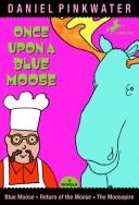 Cover of Once Upon a Blue Moose by Daniel Manus Pinkwater