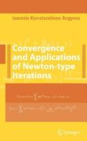 Cover of Convergence and applications of Newton-type iterations by Ioannis K. Argyros