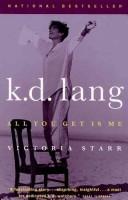 Front cover of K.D. Lang All You Get Is Me by Victoria Starr