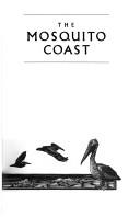 Front cover of The Mosquito Coast by Paul Theroux