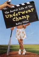 Front cover of The secret life of the underwear champ by Betty Miles