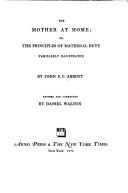 Front cover of The mother at home, or, The principles of maternal duty familiarly illustrated by John S. C. Abbott