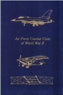 Front cover of Air Force Combat Units of World War II by United States. USAF Historical Division.