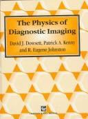 Cover of The physics of diagnostic imaging by David J. Dowsett