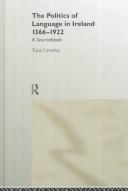 Front cover of The politics of language in Ireland, 1366-1922 by Tony Crowley