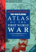 Front cover of The Routledge Atlas of the First World War by Martin Gilbert