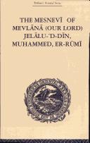 Front cover of The Mesnevi (usually known as the Mesneviyi, or Holy Mesnevi) of Mevlana (our Lord) Jelalu-d'-Din, Muhammed, er-Rumi, Book the First: Trubner's Oriental Series (Trubner's Oriental) by James Redhouse