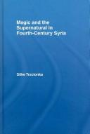 Front cover of Magic and the Supernatural in Fourth Century Syria by Silke Trzcionka