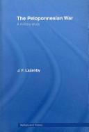 Front cover of The Peloponnesian War by J. F. Lazenby