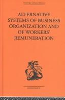 Cover of Alternative Systems of Business Organization and of workers' remuneration by J.E. Meade