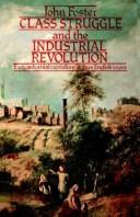 Front cover of Class struggle and the industrial revolution by John Foster