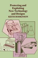 Cover of Protecting and exploiting new technology and designs by Hodkinson.