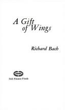Front cover of A Gift of Wings by Richard Bach