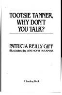 Front cover of Tootsie Tanner Why Won't You Talk by Patricia Reilly Giff