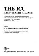 Front cover of The ICU by International Symposium "The Intensive Care Unit - A Cost-Benefit Analysis" (1986 Groningen, Netherlands)