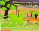 Front cover of The dinosaur who lived in my backyard by B. G. Hennessy