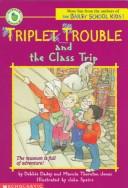 Front cover of Triplet Trouble and the Class Trip by Debbie Dadey