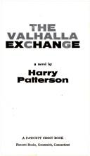 Cover of The Valhalla exchange by Henry Patterson
