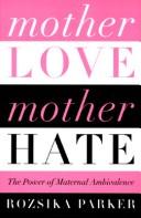 Front cover of Mother love/mother hate by Rozsika Parker