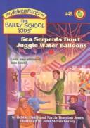 Front cover of Sea Serpents Don't Juggle Water Balloons by Marcia Thornton Jones