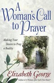 Front cover of A Woman's Call To Prayer by Elizabeth George