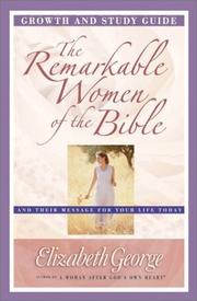 Front cover of The remarkable women of the Bible by Elizabeth George