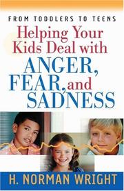 Front cover of Helping Your Kids Deal with Anger, Fear, and Sadness (Wright, H. Norman & Gary J. Oliver) by H. Norman Wright