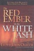 Front cover of The Red Ember in the White Ash by Lloyd John Ogilvie
