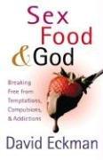 Front cover of Sex, Food, and God by David Eckman