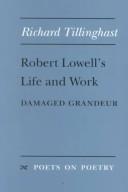 Front cover of Robert Lowell's Life and Work by Richard W. Tillinghast