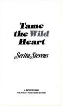 Front cover of Tame the Wild Heart by Serita Stevens
