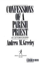 Front cover of Confessions of a parish priest by Andrew M. Greeley