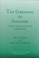Front cover of The greening of industry by John D. Graham